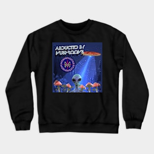 Abducted By Mushrooms Crewneck Sweatshirt